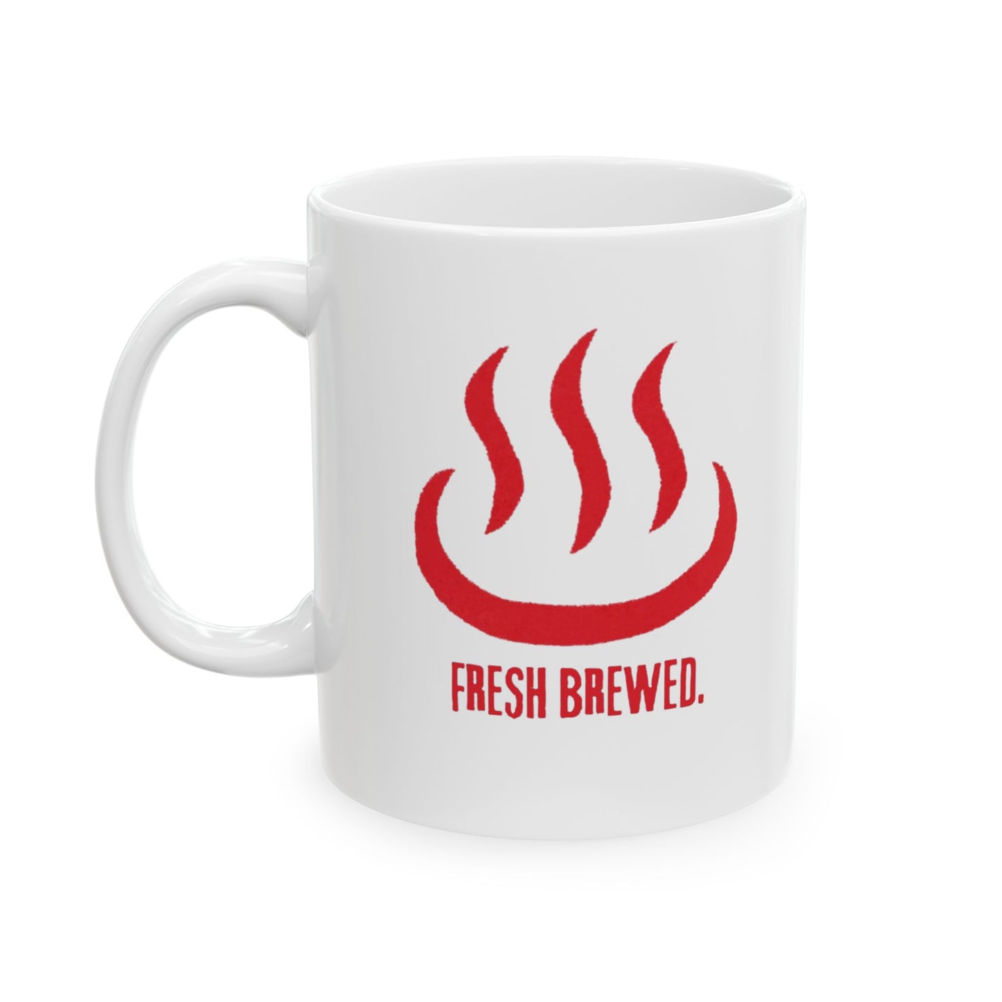 Fresh brewed Ceramic Mug - 11oz & 15oz Coffee Cup