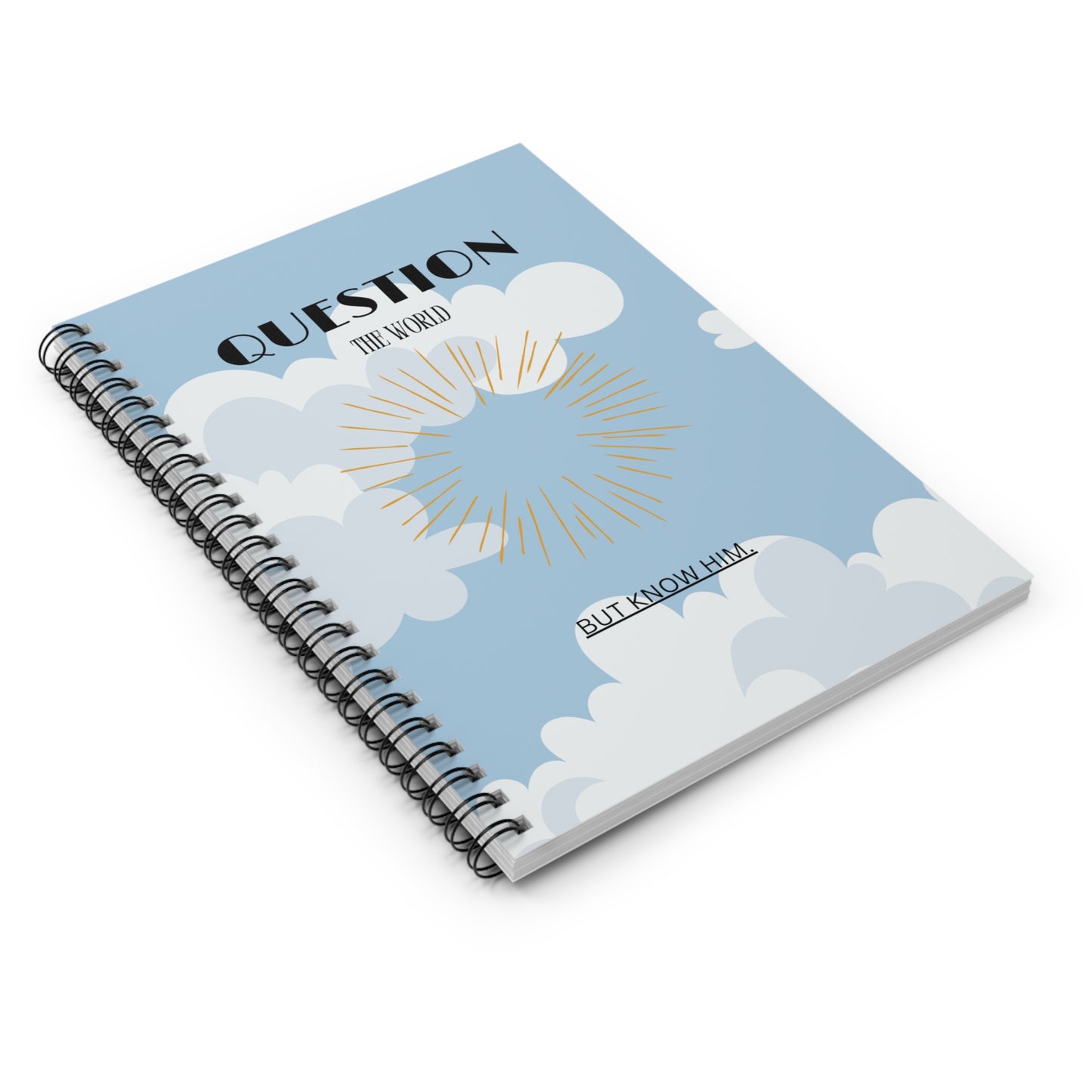 Inspirational Spiral Notebook - "Question the World, But Know Him" - Sky Design for Journaling and Reflection